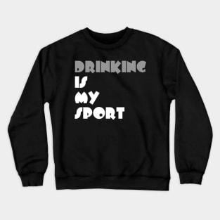 Drinking Is My Sport Typography White Design Crewneck Sweatshirt